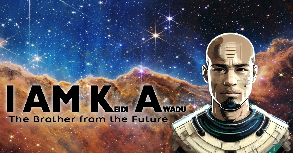 I AM KA - The Brother From the Future